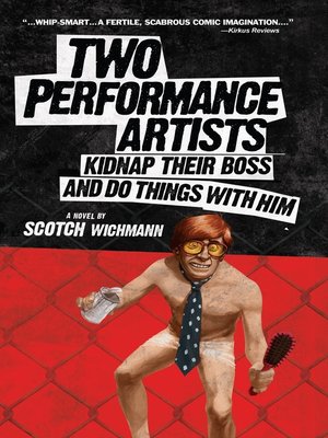 cover image of Two Performance Artists Kidnap Their Boss and Do Things With Him